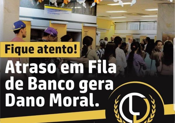 ATRASO EM FILA DE BANCO GERA DANO MORAL