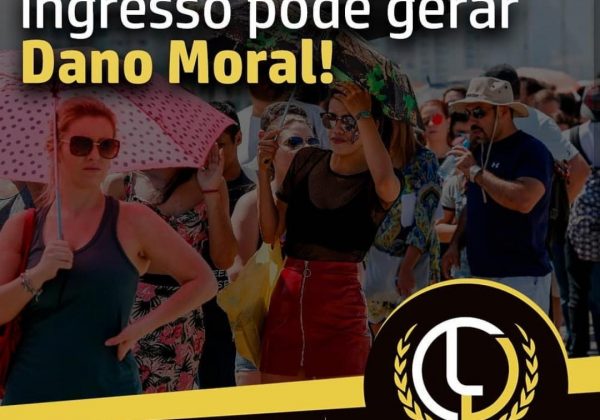 ATRASO EM FILAS DE INGRESSOS PODE GERAR DANO MORAL