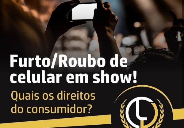 FURTO/ROUBO DE CELULAR EM SHOWS